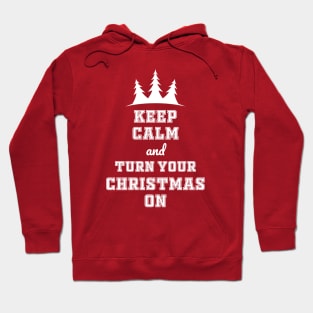 Keep calm and turn your Christmas on Hoodie